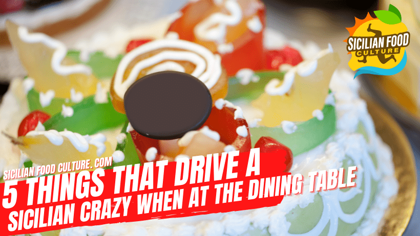 5 THINGS THAT DRIVE A SICILIAN CRAZY WHEN AT THE DINING TABLE